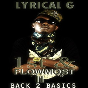 Album 1st & Flow Most 2 (Back 2 Basics) [Explicit] from Lyrical G