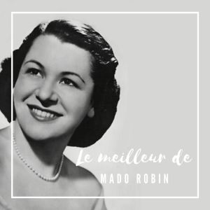 Album Le Meilleur de Mado Robin from Mado Robin