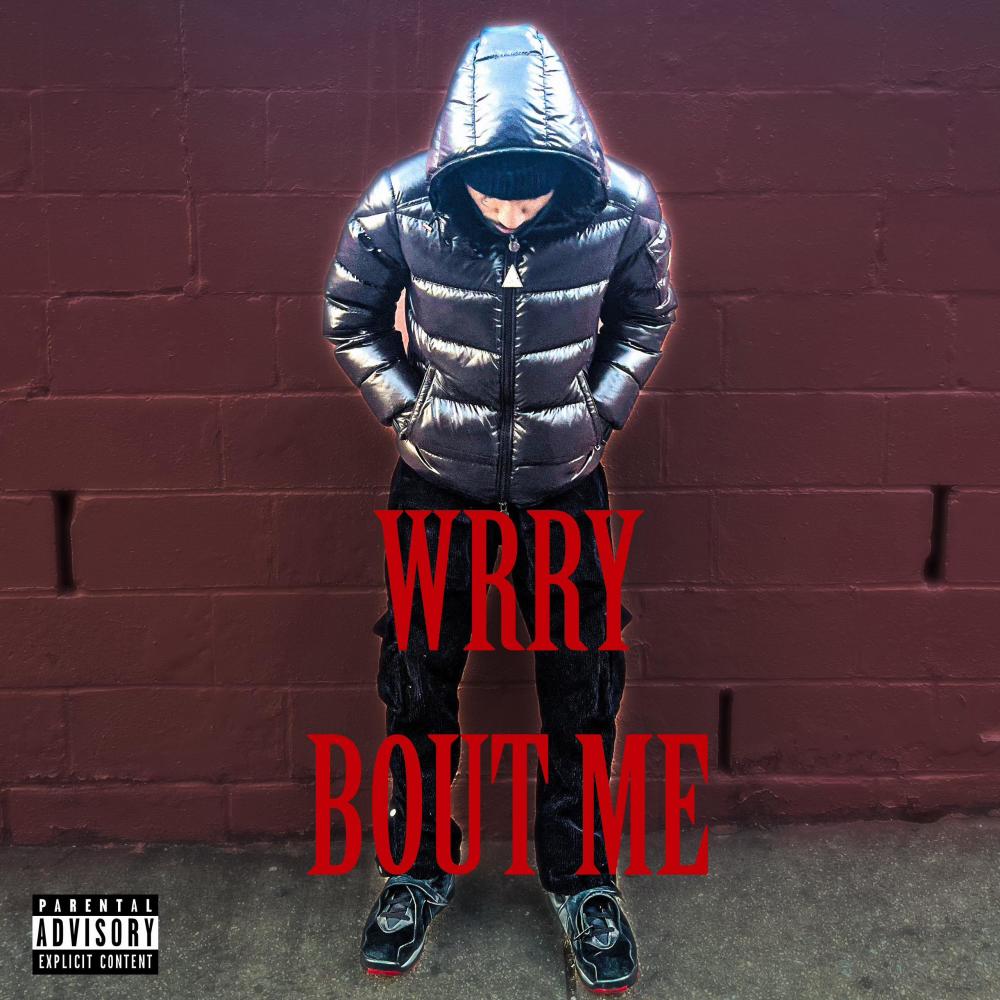 Wrry Bout Me (Explicit)