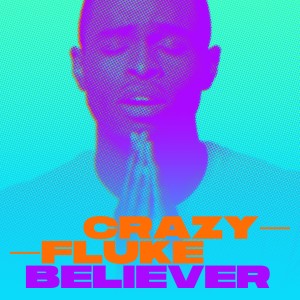 收聽Crazy Fluke的Believer歌詞歌曲