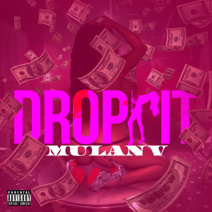 ดาวน์โหลดและฟังเพลง Drop It (Explicit) พร้อมเนื้อเพลงจาก Mulan V
