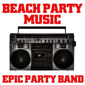 อัลบัม Beach Party Music ศิลปิน Epic Party Band