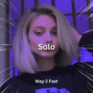 Album Solo (Sped Up) oleh Way 2 Fast