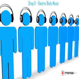 收聽DropX的Electric Body Music (Paul Kieran's Dire State mix)歌詞歌曲