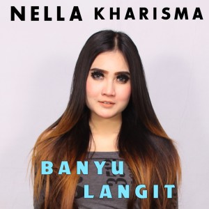 Dengarkan lagu Banyu Langit (Explicit) nyanyian Nella Kharisma dengan lirik