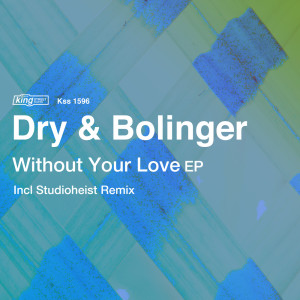 Dry & Bolinger的專輯Without Your Love EP