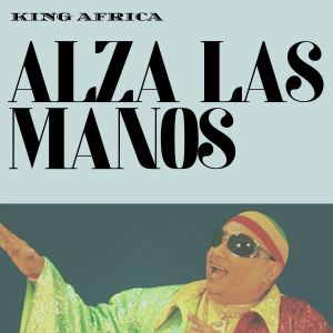 Album Alza Las Manos oleh King Africa