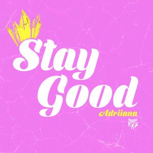 收聽Adriiana的Stay Good歌詞歌曲