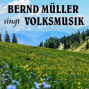 อัลบัม Bernd Müller singt Volksmusik ศิลปิน Bernd Müller