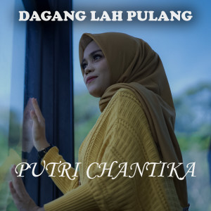 Listen to Dagang Lah Pulang song with lyrics from Putri Chantika