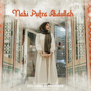 ดาวน์โหลดและฟังเพลง Nabi Putra Abdullah พร้อมเนื้อเพลงจาก Ayu Dewi Elmighwar