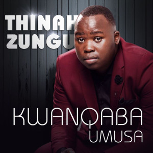 Thinah Zungu的專輯Kwanqaba Umusa