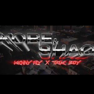 收聽Kenny fly的KOBE & SHAQ (feat. TrueBoy) (Explicit)歌詞歌曲
