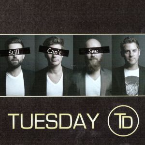 Listen to Still Can't See song with lyrics from Tuesday