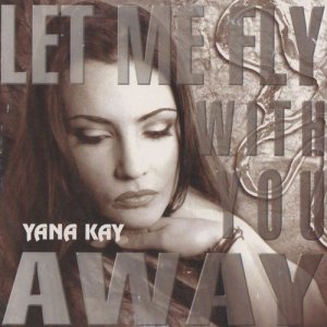 ดาวน์โหลดและฟังเพลง Let Me Fly with You Away (Massive club mix) พร้อมเนื้อเพลงจาก Yana Kay