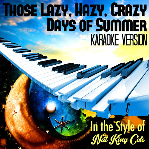 Those Lazy, Hazy, Crazy Days of Summer (In the Style of Nat King Cole) [Karaoke Version] (Karaoke Version)