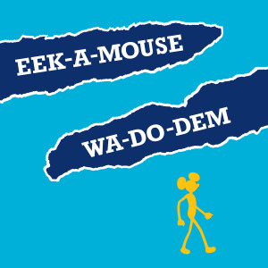 ดาวน์โหลดและฟังเพลง Wa-Do-Dem พร้อมเนื้อเพลงจาก Eek-A-Mouse