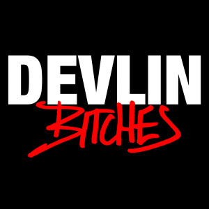 Listen to Bitches (Explicit) song with lyrics from Devlin