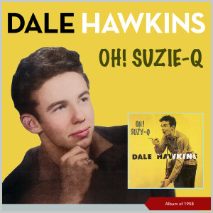 Dale Hawkins的專輯Suzie-Q (Album of 1958)