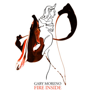 收聽Gaby Moreno的Fire Inside歌詞歌曲