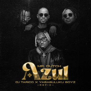 Mr. Dutch的專輯Azul (Yaba Buluku Boyz x DJ Tarico Remix)