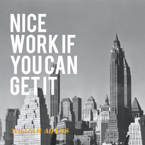 Listen to Nice Work If You Can Get It song with lyrics from William Adams