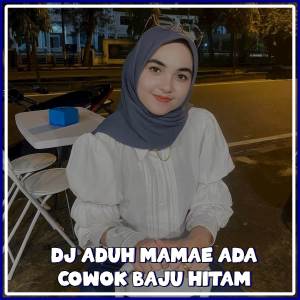 Dengarkan DJ Aduh Mamae Ada Cowok Baju Hitam lagu dari Akka Production dengan lirik