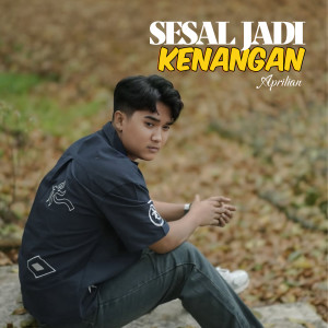 Album Sesal Jadi Kenangan from Aprilian