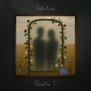 Listen to Reflections (Intro) song with lyrics from Quentin V