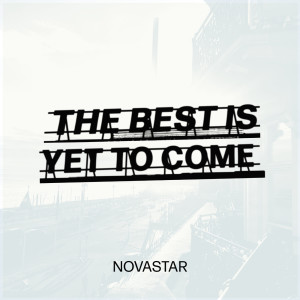 Novastar的專輯The Best Is Yet To Come