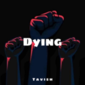 Listen to Dying song with lyrics from Tavish