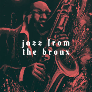 Album Jazz From the Bronx from New York Jazz Lounge