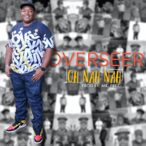 收聽Overseer的Oh Nah Nah歌詞歌曲