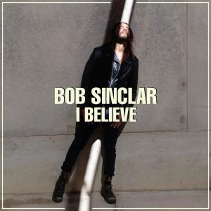 ดาวน์โหลดและฟังเพลง I Believe (Radio Edit) พร้อมเนื้อเพลงจาก Bob Sinclar