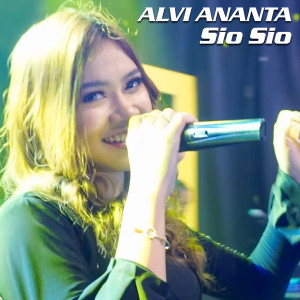 收听Alvi Ananta的Sio Sio歌词歌曲
