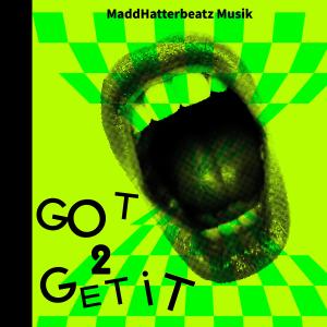 iamMaddHatter的專輯Got 2 Get It (feat. ChefNiChE & It's Jus Me - SuckaFree) (Explicit)