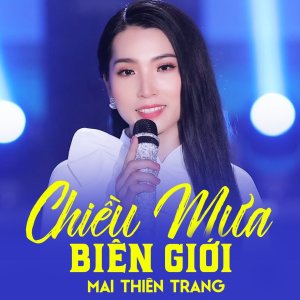 Listen to Chiều Mưa Biên Giới song with lyrics from Mai Thiên Trang
