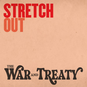 The War and Treaty的專輯Stretch Out