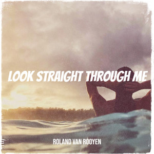 อัลบัม Look Straight Through Me ศิลปิน Roland Van Rooyen