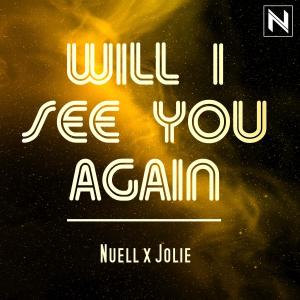 ดาวน์โหลดและฟังเพลง Will I See You Again (feat. Jolie) พร้อมเนื้อเพลงจาก nuell