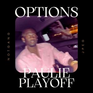 收聽Paulie Playoff的Options (Explicit)歌詞歌曲