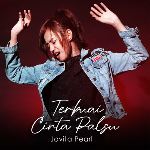 Dengarkan lagu Terbuai Cinta Palsu nyanyian Jovita Pearl dengan lirik