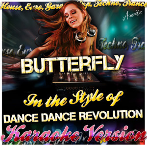 收聽Ameritz - Karaoke的Butterfly (In the Style of Dance Dance Revolution) [Karaoke Version] (Karaoke Version)歌詞歌曲