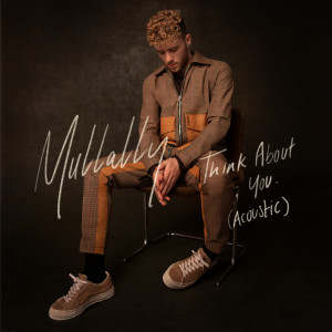 อัลบัม Think About You (Acoustic) ศิลปิน Mullally