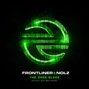 Listen to The Same Blood (Official EPIK 2023 Anthem) song with lyrics from Frontliner