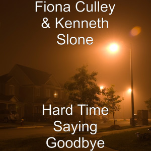收听Fiona Culley的Hard Time Saying Goodbye歌词歌曲