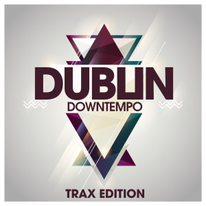 Album Dublin Downtempo Trax Edition from Vertical Vibe