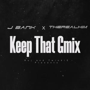 Keep Dat Gmix (feat. J Bank & TheRealHim) (Explicit) dari Roj