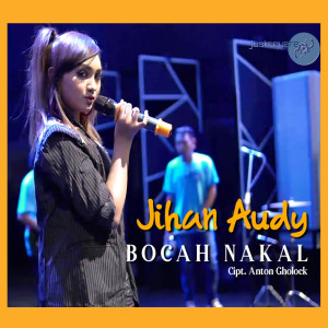 收听Jihan Audy的Bocah Nakal歌词歌曲