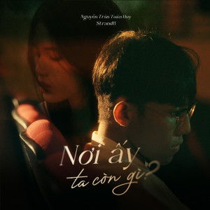 ดาวน์โหลดและฟังเพลง Nơi Ấy Ta Còn Gì พร้อมเนื้อเพลงจาก Nguyễn Trần Tuấn Huy
